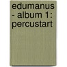 EDUMANUS - ALBUM 1: PERCUSTART door Philippe van den Bossche