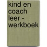 Kind en Coach leer - werkboek door Onbekend