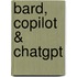 Bard, Copilot & ChatGPT