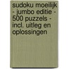 Sudoku Moeilijk - Jumbo Editie - 500 Puzzels - Incl. Uitleg en Oplossingen by Puzzelboek Shop