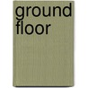Ground Floor by Maartje Wortel