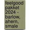 Feelgood pakket 2024 - Barlow, Ahern, Smale by Div. Auteurs