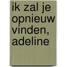 Ik zal je opnieuw vinden, Adeline by H.D. Carlton