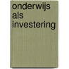 Onderwijs als investering by Unknown