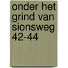 Onder het grind van Sionsweg 42-44 door J.M. Koot