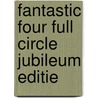 Fantastic Four Full Circle Jubileum Editie door Onbekend