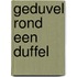 Geduvel rond een duffel