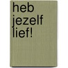 Heb jezelf lief! by Aline Wubs