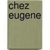 Chez Eugene by Christine Moons