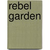 Rebel Garden door Michel Dewilde