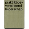 Praktijkboek Verbindend Leiderschap by Frans Wilms