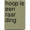 Hoop is een raar ding door Bert Van Halderen