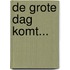De grote dag komt...