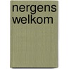 Nergens welkom door Rijk Arends