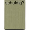 Schuldig? door Hans Mijnders