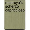 Maitreya's Scherzo Capriccioso door Henk van Woerden Lintz