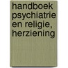 Handboek psychiatrie en religie, herziening door Onbekend