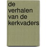 De verhalen van de kerkvaders by Rita Khatchadorian