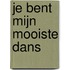 Je bent mijn mooiste dans