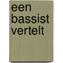 Een bassist vertelt