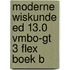 Moderne Wiskunde ed 13.0 vmbo-gt 3 FLEX boek B