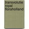 TRANSVOLUTIE ROYAL FLORAHOLLAND door Herman De Boon