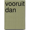 Vooruit dan door Tjitte Wierdsma