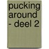 Pucking around - deel 2