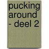 Pucking around - deel 2 by Emily Rath
