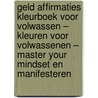 Geld Affirmaties Kleurboek voor Volwassen – Kleuren voor Volwassenen – Master your mindset en Manifesteren door Isla Kleurboeken voor Volwassenen