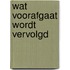 Wat voorafgaat wordt vervolgd