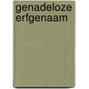 Genadeloze erfgenaam by Mila Kane