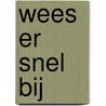 Wees er snel bij door Annie Darling