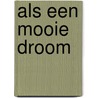 Als een mooie droom by Nora Roberts