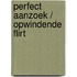 Perfect aanzoek / Opwindende flirt