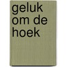 Geluk om de hoek by Susan Carlisle
