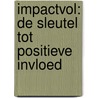 Impactvol: De Sleutel tot Positieve Invloed by Walter van Kessel
