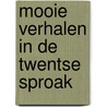 Mooie verhalen in de Twentse Sproak by Jan Swennenhuis