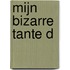 Mijn bizarre tante D