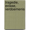 Tragedie, extase, verdoemenis by Dennis van den Broek