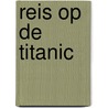 Reis op de Titanic door Roland Smulders