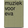 Muziek voor Eva by Bianca van Strien