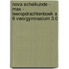 Nova Scheikunde - MAX - leeropdrachtenboek A 6 vwo/gymnasium 3.0 by Unknown