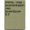 Memo - MAX - examenkatern vwo bovenbouw 6.0 by Unknown