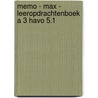 Memo - MAX - leeropdrachtenboek A 3 havo 5.1 door Onbekend