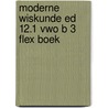 Moderne Wiskunde ed 12.1 vwo B 3 FLEX boek door Onbekend