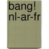 Bang! NL-AR-FR door Yolanda Köhnen