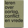 Leren over oorlog, conflict en vrede door Maarten Van Alstein