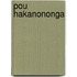Pou Hakanononga