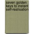 Seven golden keys to instant self-realisation